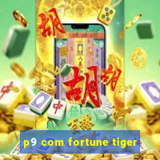 p9 com fortune tiger